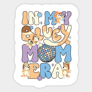 In my Bluey Mom Era Sticker